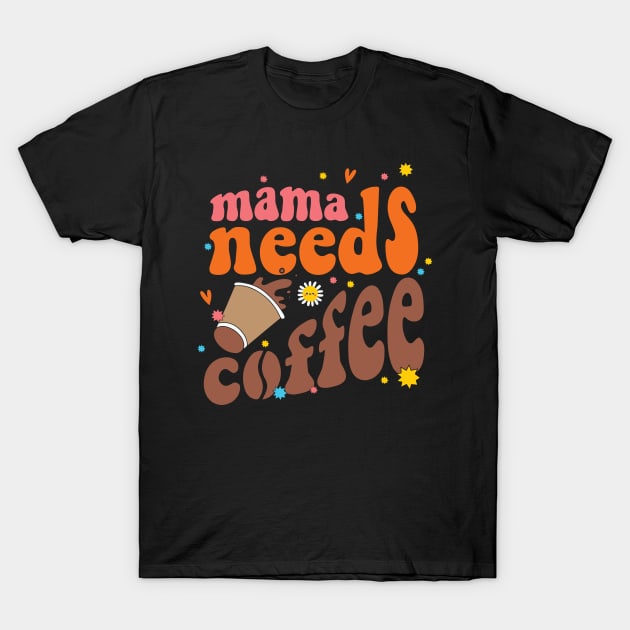 Mama Needs Coffee Retro Mama T-Shirt by Crafty Pirate 